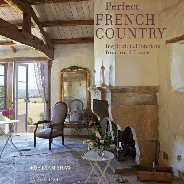 Simon & Schuster - Perfect French Country by Ros Byam Shaw