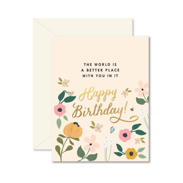 World is a better place with you Birthday Card