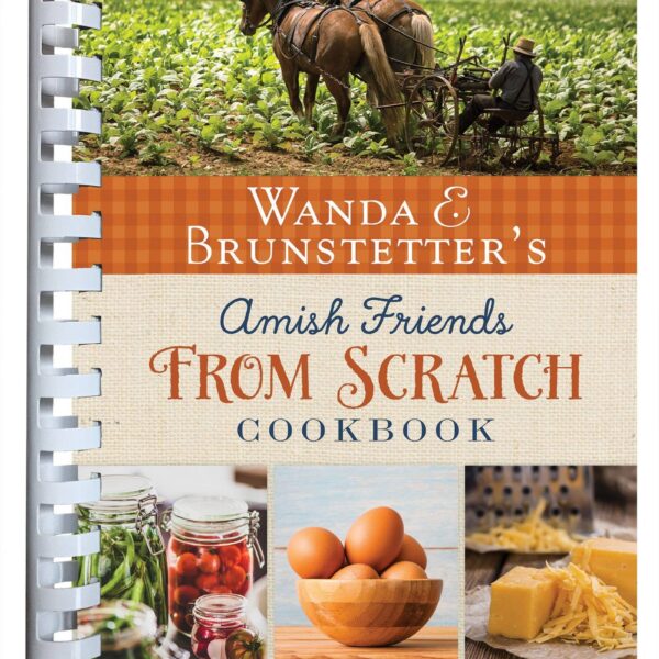 Wanda E. Brunstetter's Amish Friends from Scratch Cookbook