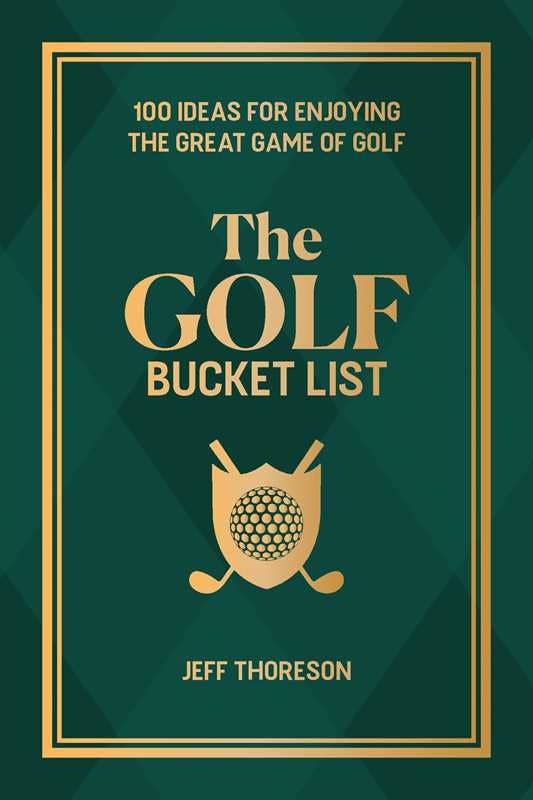 Golf Bucket List by Jeffrey  Thoreson: Paper Over Board; 200 pages, English