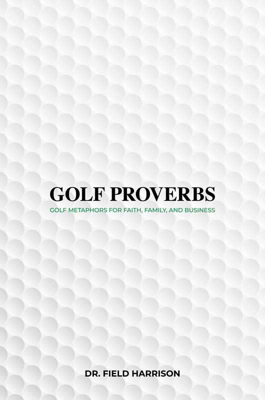 Golf Proverbs by Dr. Field Harrison: Paperback; 128 pages, English