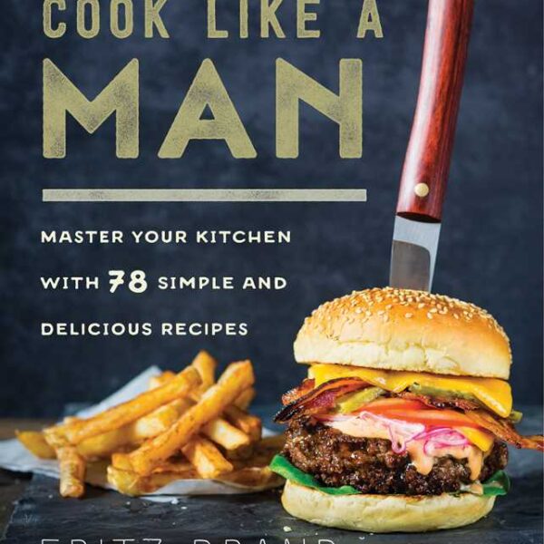 Cook Like a Man by Fritz Brand: Paper Over Board; 192 pages, English