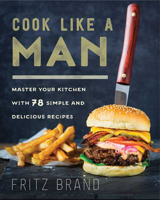Cook Like a Man by Fritz Brand: Paper Over Board; 192 pages, English